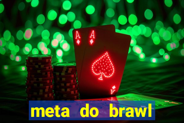 meta do brawl stars 2024